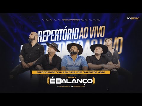 É BALANÇO • ERRO GOSTOSO • VAI LÁ EM CASA HOJE • PAREDE DE VIDRO - REPERTÓRIO AO VIVO