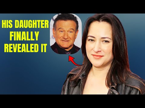 After Robin Williams Died, His Daughter Finally Said What His Family Had Hidden for Years