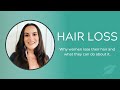 Hair Loss: Why women lose their hair & what they can do about it