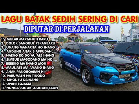 LAGU BATAK SEDIH & POPULER SERING DI CARI DIPUTAR DI PERJALANAN 2024 | Mulak Martahun Baru