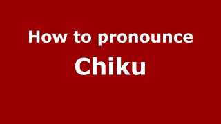 How to pronounce Chiku