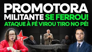 Promotora esquerdista atacou os cristãos e se ferrou! Criticou e atacou o próprio Ministério Público