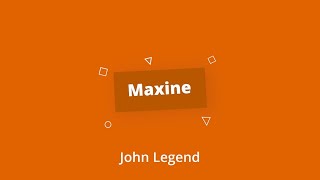 Maxine - John Legend (karaoke)