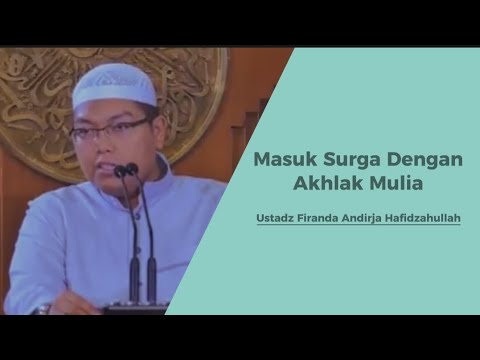 MASUK SURGA DENGAN AKHLAK MULIA - USTADZ FIRANDA ANDIRJA