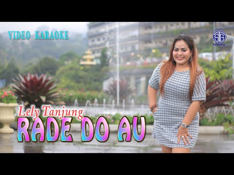 RADE DO AU (Official Video Karaoke) - Lely Tanjung