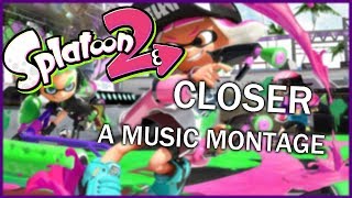 Closer - Splatoon 2 Music Montage