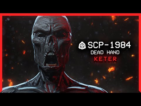 SCP-1984 │ Dead Hand │ Keter │ Hostile SCP