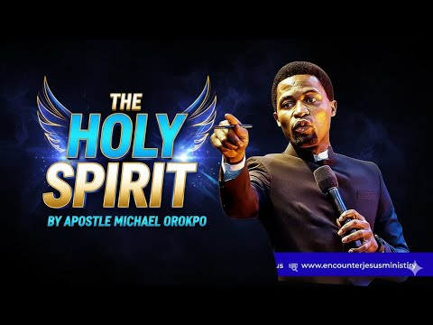 THE HOLY SPIRIT BY APOSTLE MICHAEL OROKPO
