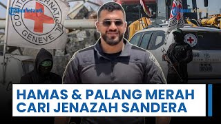 Hamas Dikawal Palang Merah Lanjutkan Pencarian Jenazah Sandera Israel Terakhir yang Ditahan di Gaza