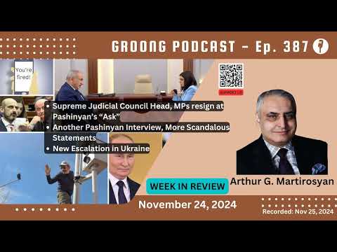 Arthur G. Martirosyan - Government Firings by Text, Another Scandalous Pashinyan Interview, New Escalation in Ukraine | Ep 387 - Nov 24, 2024
