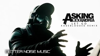 Download lagu Asking Alexandria - Let Go kodeblooded Remix mp3