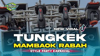 Download lagu DJ TUNGKEK MAMBAOK RABAH PARTY VIRAL TIKTOK || 19 PROJECT L  mp3