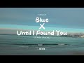 Blue X Until I Found You Remix