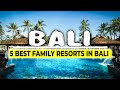5 Best Family Resorts In Bali