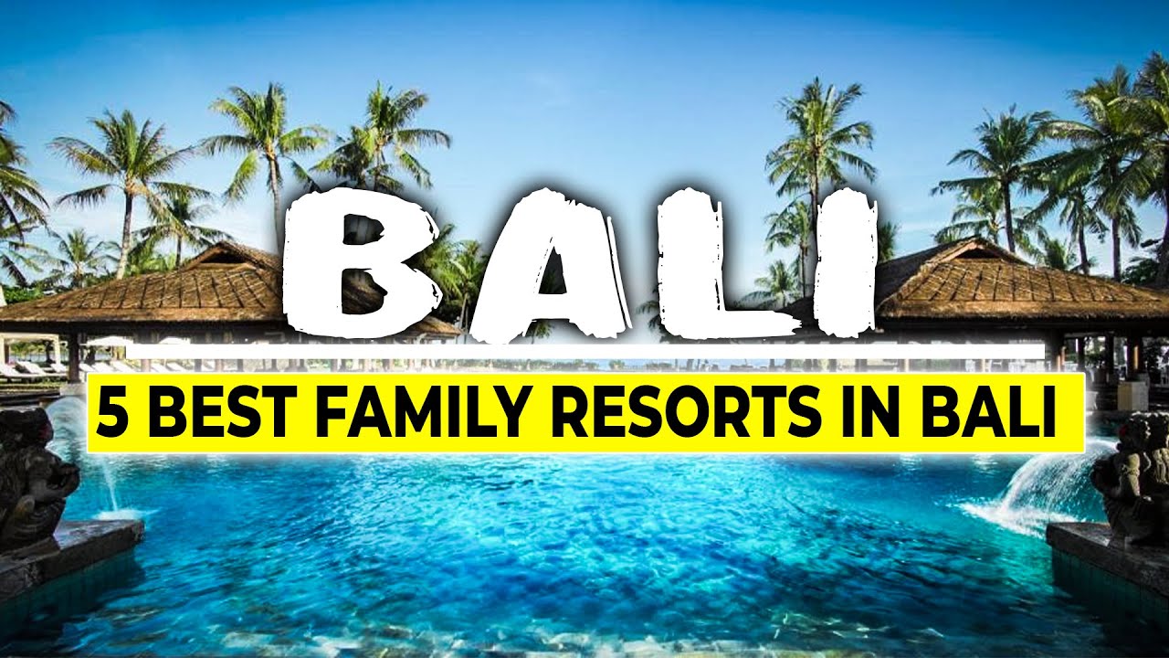 5 Best Family Resorts in Bali