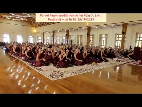 Centro de meditação Pa Auk tawya, Pyin Oo Lwin. Pavāraṇā – Lễ Tự Tứ 29/10/2023