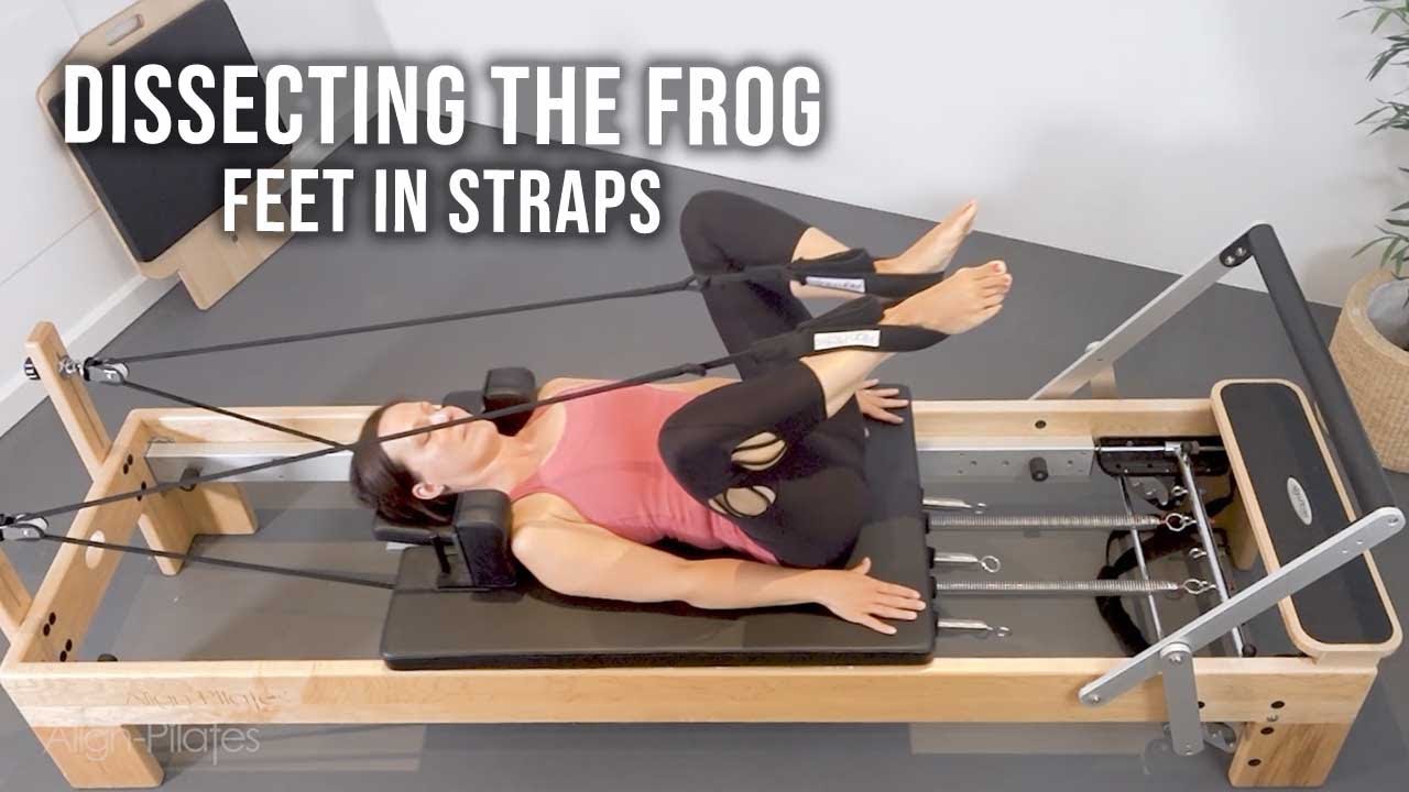 Dissecting The Frog - Feet In Straps Pilates Reformer