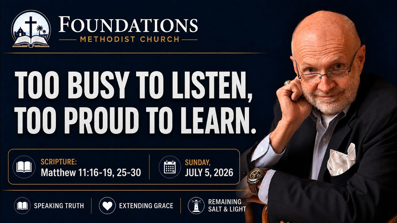 Too Busy to Listen, Too Proud to Learn | Matthew 11:16–19, 25–30 | July 5, 2026