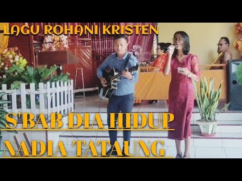 lagu rohani s'bab dia hidup - cover nadia tataung
