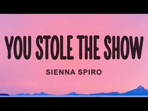 SIENNA SPIRO - You Stole The Show
