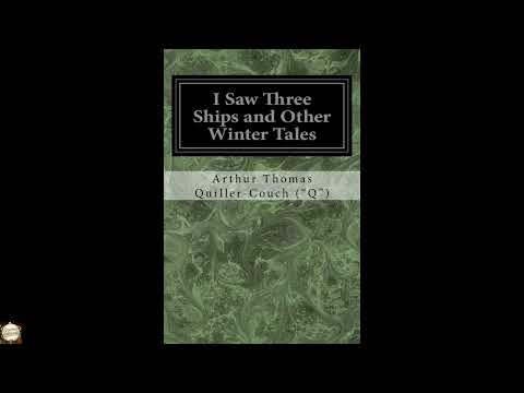 I Saw Three Ships and Other Winter Tales by Arthur Thomas Quiller-Couch — free full audiobook