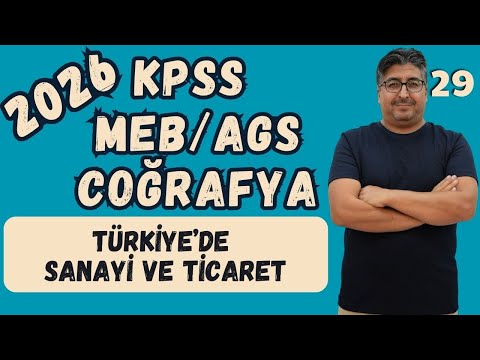 29 KPSS I AGS GEOGRAPHY TOPIC EXPLANATION I INDUSTRY AND TRADE IN Türkiye