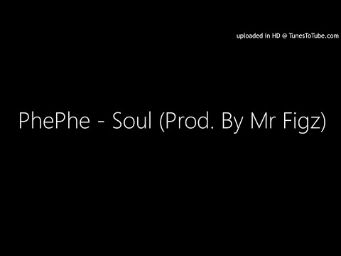 PhePhe - Soul (Prod. By Mr Figz) "New 2018"