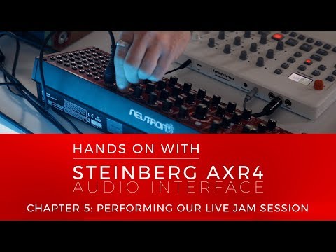 Hands On With Steinberg AXR4 - Chapter 5: Performing Our Live Jam Session