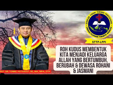 674.ROH KUDUS MEMBENTUK KITA MENJADI KELUARGA ALLAH YG BERTUMBUH, BERUBAH, DLL.Pdt. Dr. Tonni, DTh