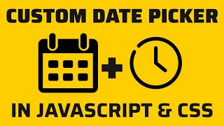 Custom Date Picker in JavaScript &amp; CSS