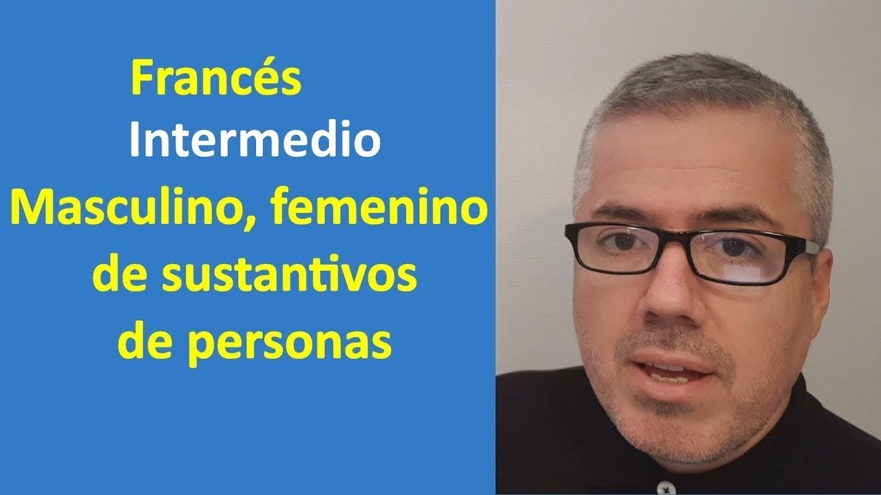Masculino Femenino Sustantivos Personas en Francés / Clase Francés Intermedio