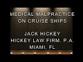 Medical Malpractice on Cruise Ships - Attorney Jack Hickey