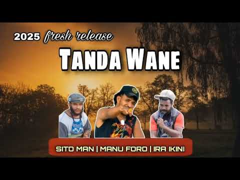 TANDA WANE ( 2025 ) Sito Man ft Manu Foro & Ira Ikini ( Prod By Sito Man)