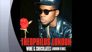 Theophilus London - Wine and chocolates