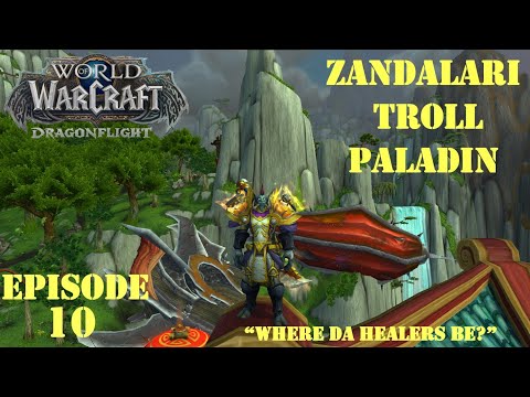 Let's Play WoW:  Dragonflight | "Where da healers be?" | Zandalari Troll Paladin | Episode 10