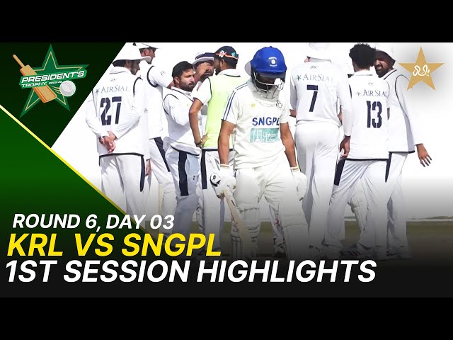 1st Session Highlights | KRL Vs SNGPL | President Trophy | 2025-26 | Day 3 | PCB | M2Y1H