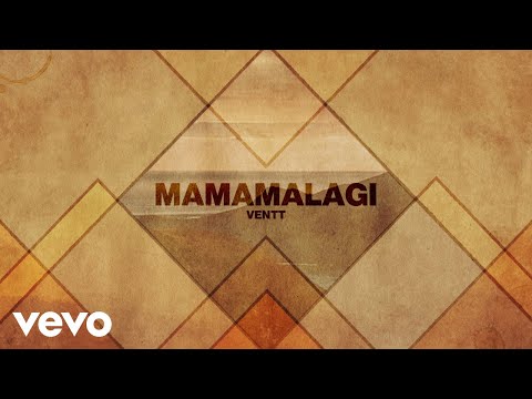 VENTT - MAMAMALAGI (Official Lyric Video)