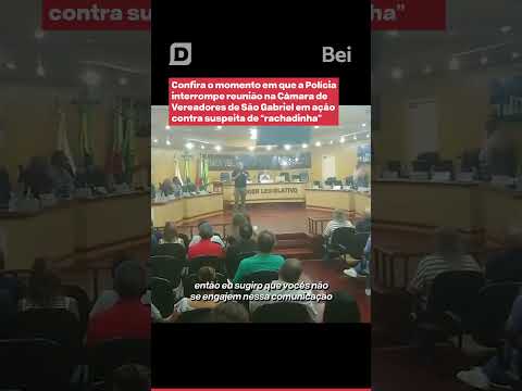 POLÍCIA INTERROMPE REUNIÃO NA CÂMARA DE VEREADORES DE SÃO GABRIEL EM AÇÃO CONTRA "RACHADINHA"