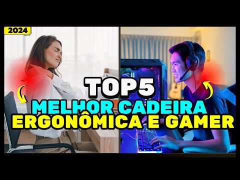 🏆Top 5 Melhores Cadeiras ERGONÔMICA E GAMER 2024/Qual a Melhor Cadeira Custo Benefício