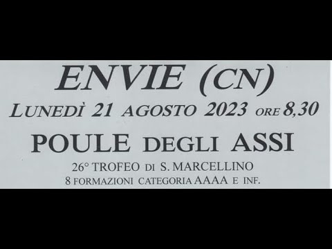 Bocce : Poule Degli ASSI - 26° Trofeo San Marcellino . Envie (CN) - 21 Agosto 2023
