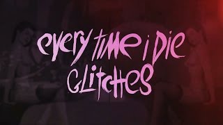 Every Time I Die - &quot;Glitches&quot; (Full Album Stream)