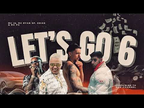 LETS GO 6 - Mc Ig, Mc Ryan SP, Zdias e Mc Ph 