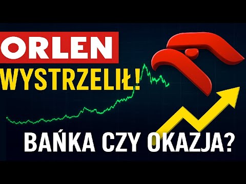 ORLEN wystrzelił! Bańka czy życiowa okazja?