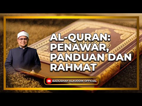 “AL-QURAN: PENAWAR, PANDUAN DAN RAHMAT” - Dato' Dr. Badli Shah Alauddin