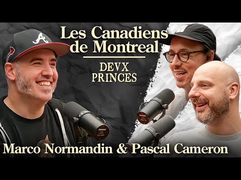 Deux Princes - Les Canadiens de Montréal avec Pascal Cameron et Marco Normandin du Poolcast