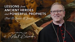 Video: Powerful Prophets: Jacob and Jonah - Robert Barron 2/2