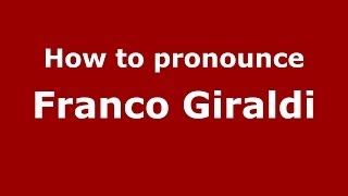 How to pronounce Franco Giraldi