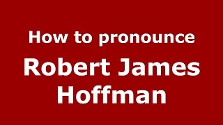 How to pronounce Robert James Hoffman