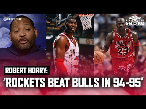 Robert Horry Says 94-95' Rockets Would Have Beaten The Bulls Even With MJ | ALL THE SMOKE