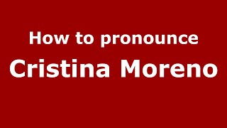 How to pronounce Cristina Moreno